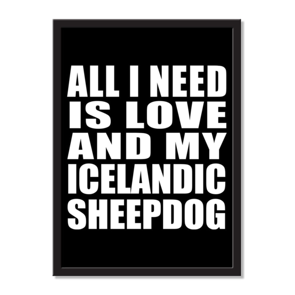 All I Need Is Love And My Icelandic Sheepdog - Portrait Frame Photo Tile