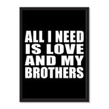 All I Need Is Love And My Brothers - Portrait Frame Photo Tile
