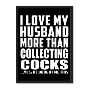 I Love My Husband More Than Collecting Cocks ...He Bought Me This - Portrait Frame Photo Tile