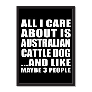 All I Care About Is Australian Cattle Dog And Like Maybe 3 People - Portrait Frame Photo Tile