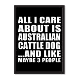 All I Care About Is Australian Cattle Dog And Like Maybe 3 People - Portrait Frame Photo Tile