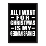 All I Want For Christmas Is My German Spaniel - Portrait Frame Photo Tile