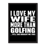 I Love My Wife More Than Golfing ...Yes, She Bought Me This - Portrait Frame Photo Tile