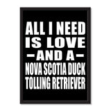 All I Need Is Love And A Nova Scotia Duck Tolling Retriever - Portrait Frame Photo Tile
