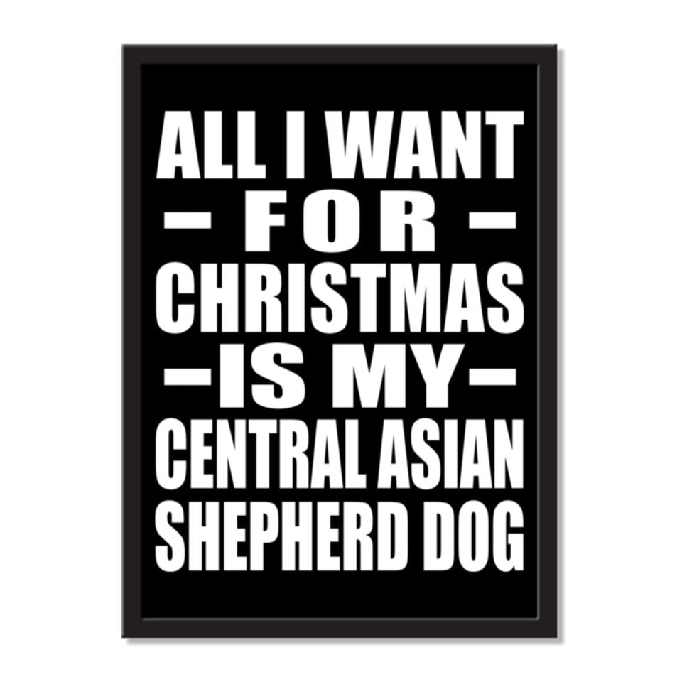 All I Want For Christmas Is My Central Asian Shepherd Dog - Portrait Frame Photo Tile