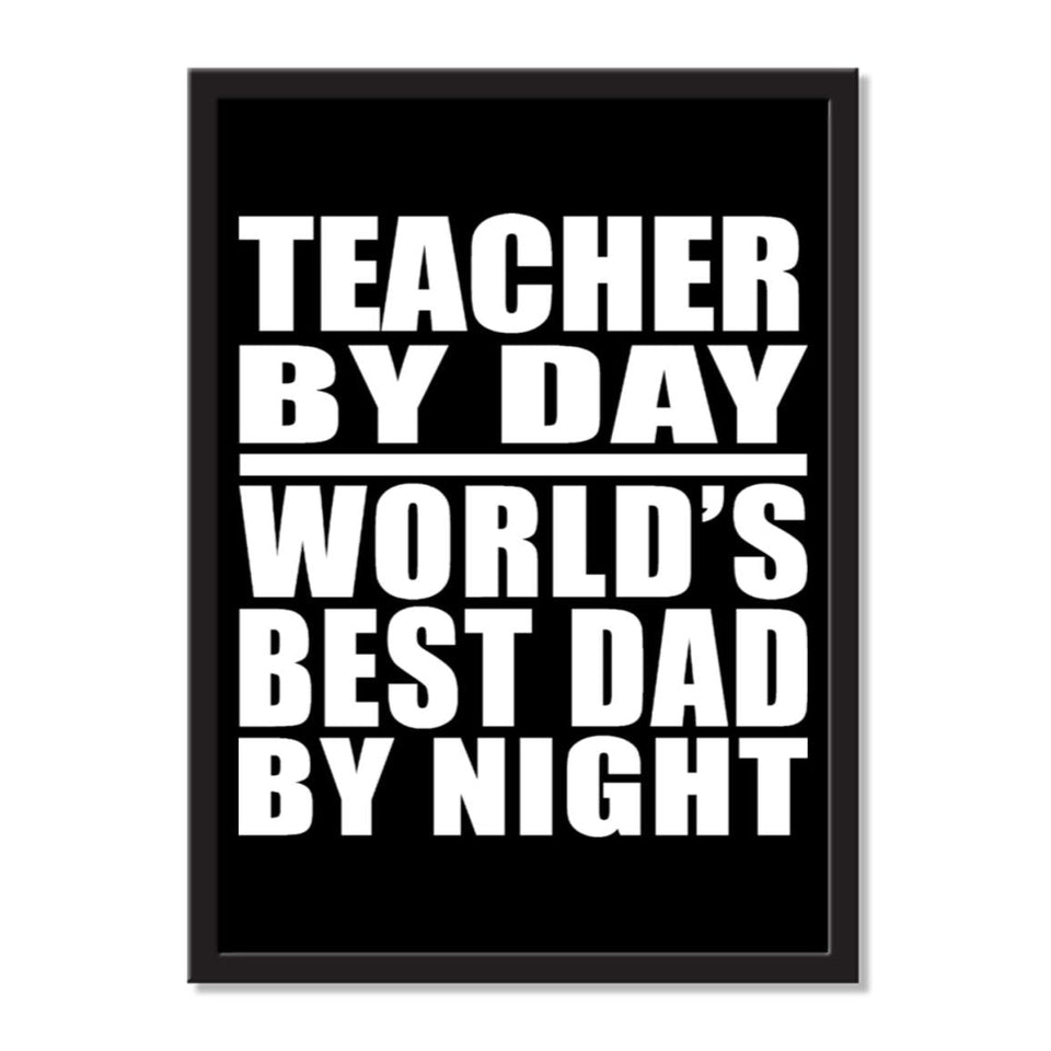 Teacher By Day World's Best Dad By Night - Portrait Frame Photo Tile