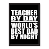 Teacher By Day World's Best Dad By Night - Portrait Frame Photo Tile