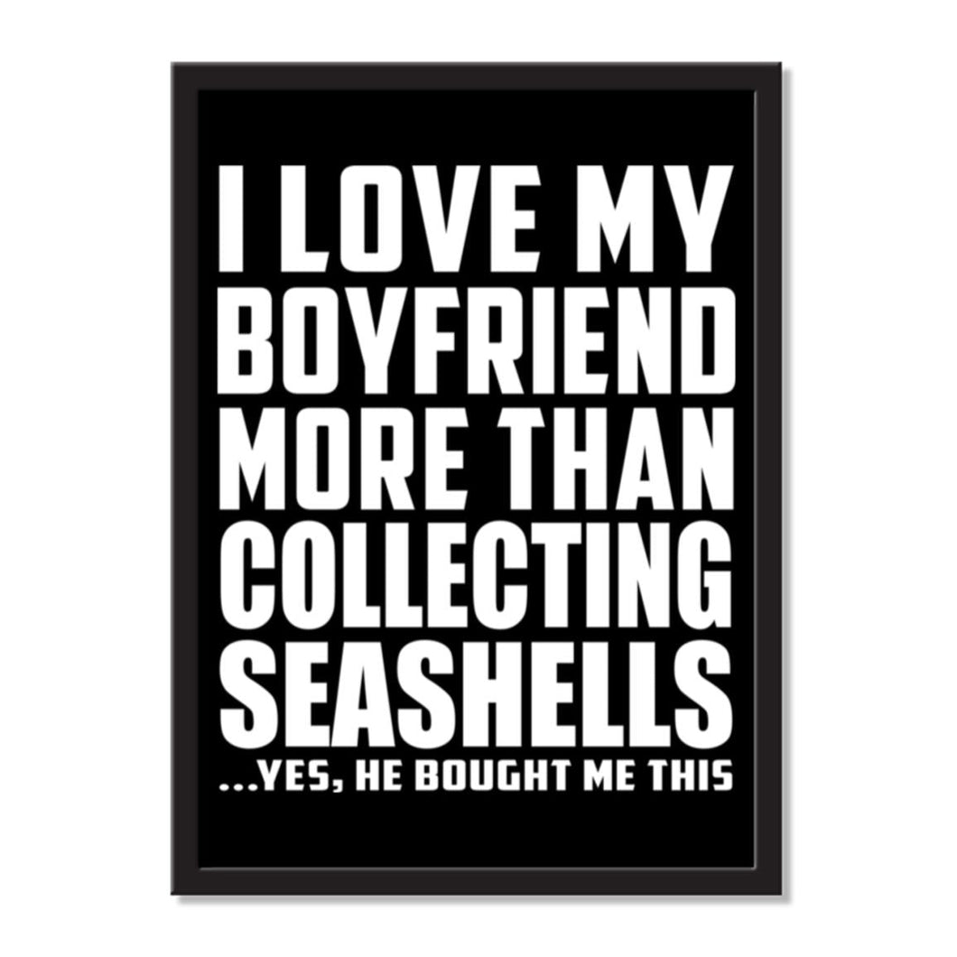 I Love My Boyfriend More Than Collecting Seashells ...He Bought Me This - Portrait Frame Photo Tile
