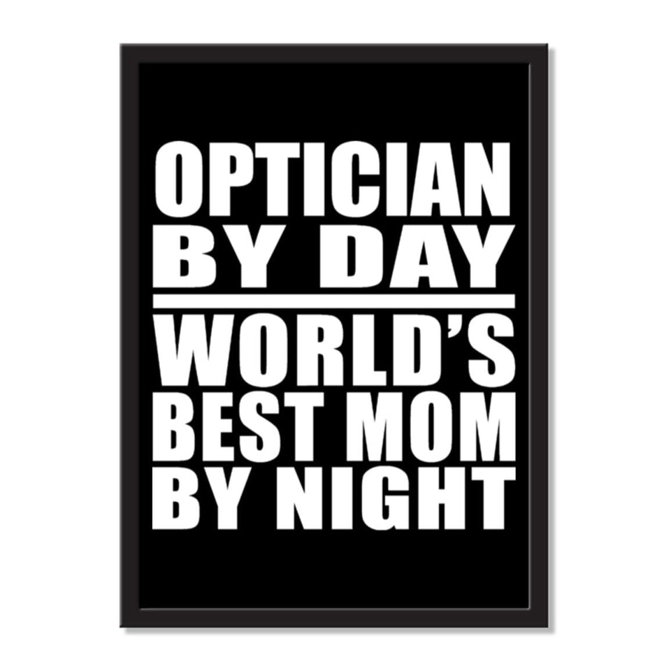 Optician By Day World's Best Mom By Night - Portrait Frame Photo Tile