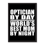 Optician By Day World's Best Mom By Night - Portrait Frame Photo Tile