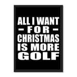All I Want For Christmas Is More Golf - Portrait Frame Photo Tile