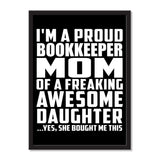 I'm A Proud Bookkeeper Mom Of A Freaking Awesome Daughter, She Bought Me This - Portrait Frame Photo Tile
