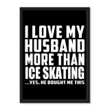 I Love My Husband More Than Ice Skating ...He Bought Me This - Portrait Frame Photo Tile
