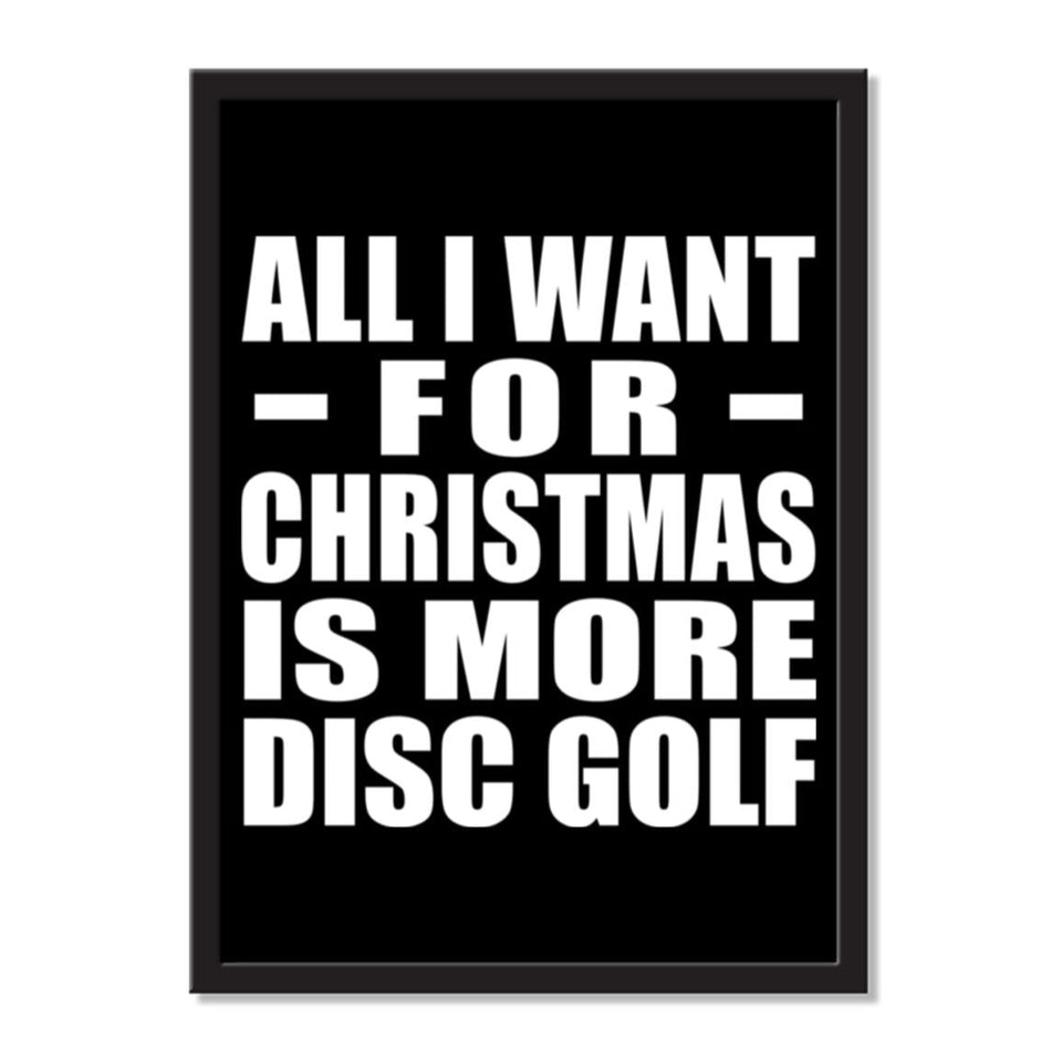 All I Want For Christmas Is More Disc Golf - Portrait Frame Photo Tile