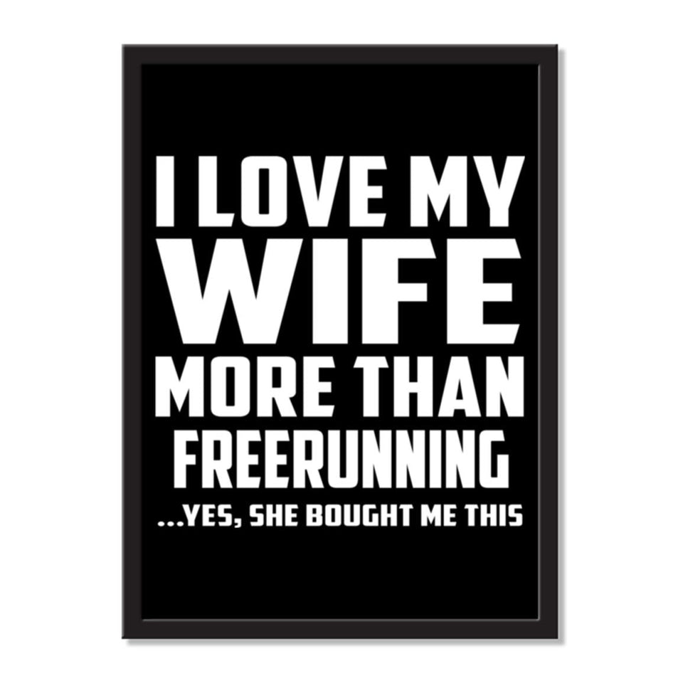 I Love My Wife More Than Freerunning ...Yes, She Bought Me This - Portrait Frame Photo Tile