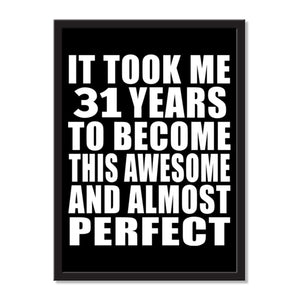 It Took Me 31 Years To Become This Awesome And Almost Perfect - Portrait Frame Photo Tile