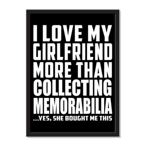 I Love My Girlfriend More Than Collecting Memorabilia ...She Bought Me This - Portrait Frame Photo Tile