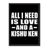 All I Need Is Love And A Kishu Ken - Portrait Frame Photo Tile