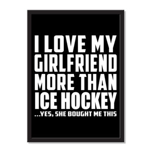 I Love My Girlfriend More Than Ice Hockey ...She Bought Me This - Portrait Frame Photo Tile