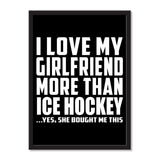 I Love My Girlfriend More Than Ice Hockey ...She Bought Me This - Portrait Frame Photo Tile