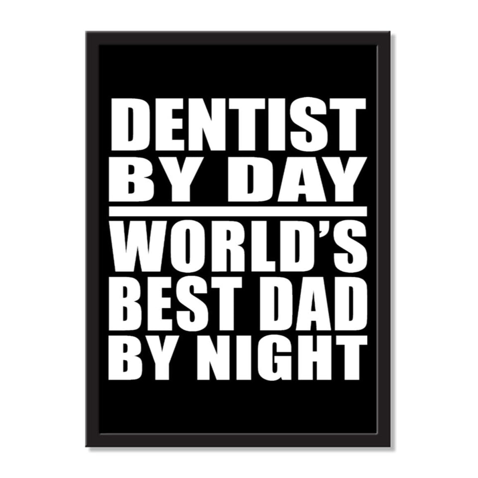 Dentist By Day World's Best Dad By Night - Portrait Frame Photo Tile