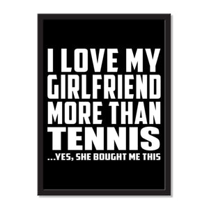 I Love My Girlfriend More Than Tennis ...She Bought Me This - Portrait Frame Photo Tile