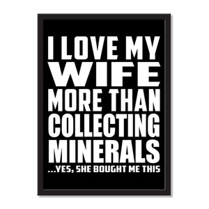 I Love My Wife More Than Collecting Minerals ...Yes, She Bought Me This - Portrait Frame Photo Tile