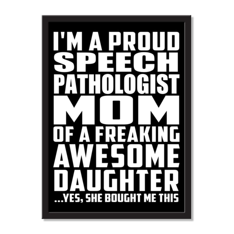 I'm A Proud Speech Pathologist Mom Of A Freaking Awesome Daughter, She Bought Me This - Portrait Frame Photo Tile