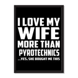 I Love My Wife More Than Pyrotechnics ...Yes, She Bought Me This - Portrait Frame Photo Tile