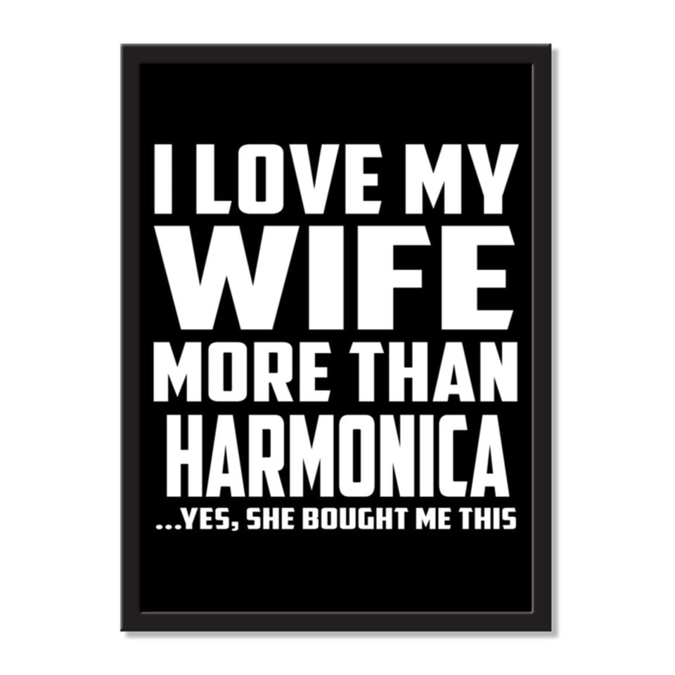 I Love My Wife More Than Harmonica ...Yes, She Bought Me This - Portrait Frame Photo Tile