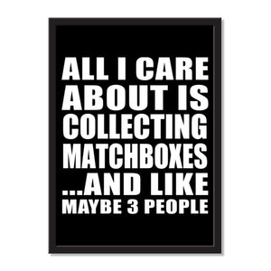 All I Care About Is Collecting Matchboxes And Like Maybe 3 People - Portrait Frame Photo Tile