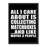 All I Care About Is Collecting Matchboxes And Like Maybe 3 People - Portrait Frame Photo Tile