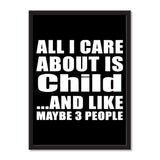 All I Care About Is Child And Like Maybe 3 People - Portrait Frame Photo Tile