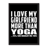 I Love My Girlfriend More Than Yoga ...She Bought Me This - Portrait Frame Photo Tile