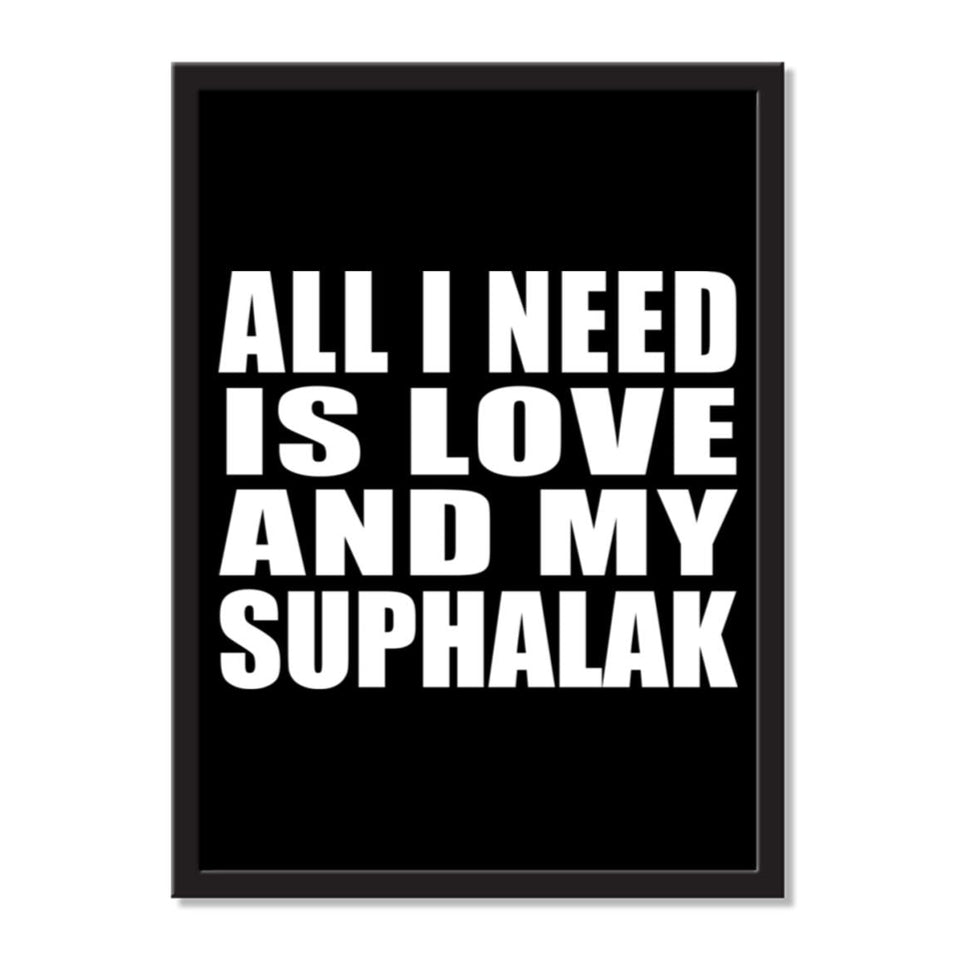 All I Need Is Love And My Suphalak - Portrait Frame Photo Tile