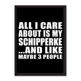 All I Care About Is My Schipperke And Like Maybe 3 People - Portrait Frame Photo Tile