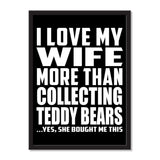 I Love My Wife More Than Collecting Teddy Bears ...Yes, She Bought Me This - Portrait Frame Photo Tile