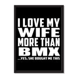 I Love My Wife More Than Bmx ...Yes, She Bought Me This - Portrait Frame Photo Tile