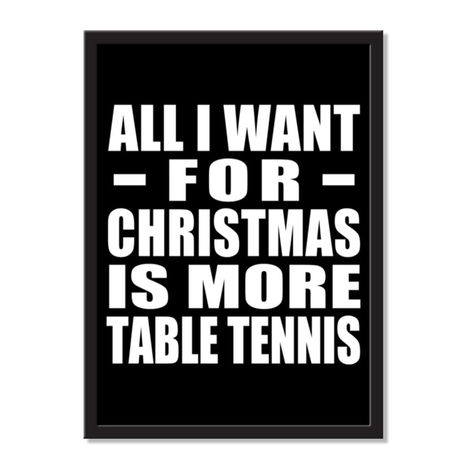 All I Want For Christmas Is More Table Tennis - Portrait Frame Photo Tile