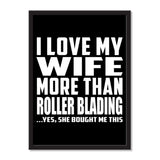 I Love My Wife More Than Roller Blading ...Yes, She Bought Me This - Portrait Frame Photo Tile