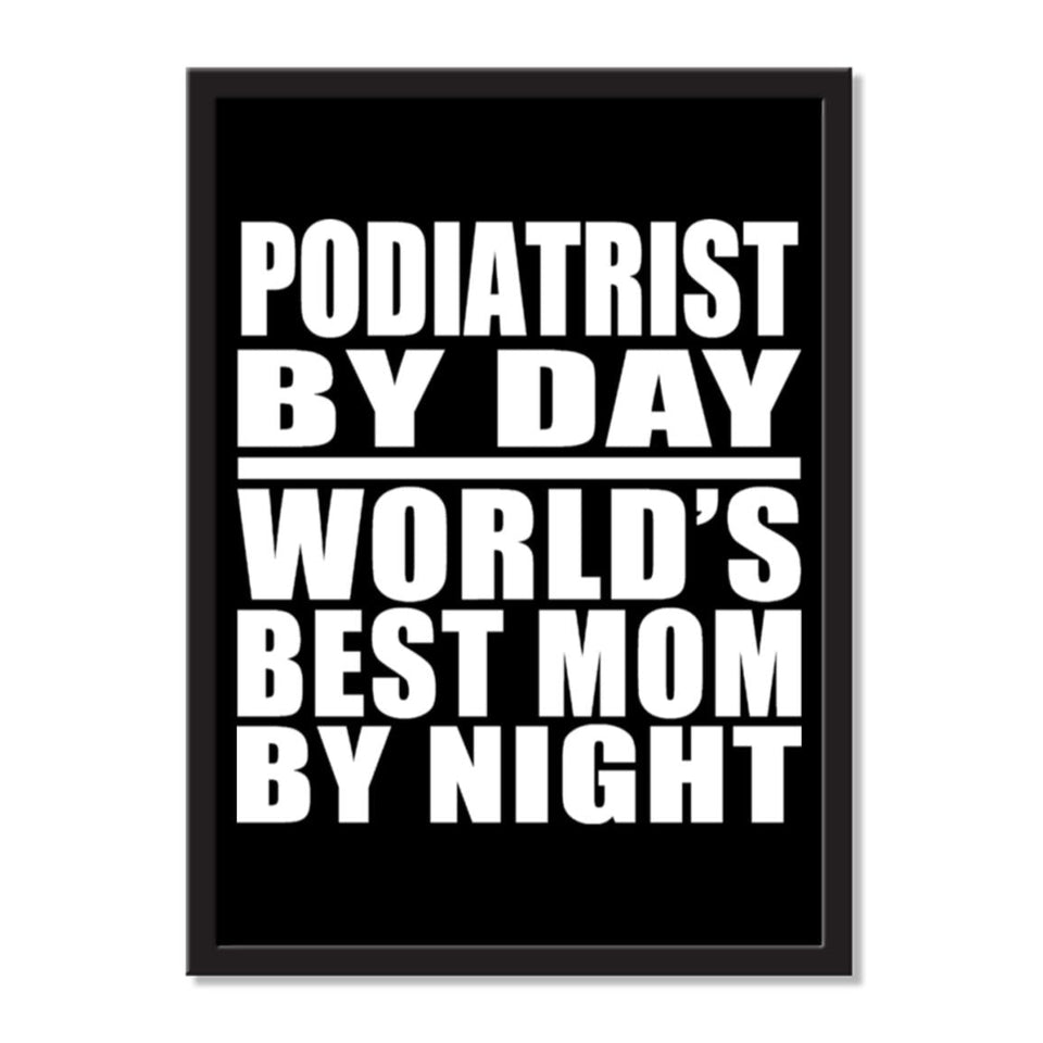Podiatrist By Day World's Best Mom By Night - Portrait Frame Photo Tile