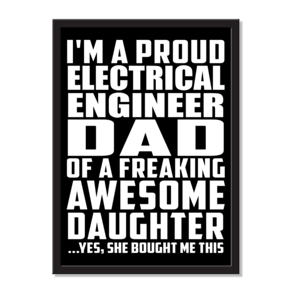 I'm A Proud Electrical Engineer Dad Of A Freaking Awesome Daughter, She Bought Me This - Portrait Frame Photo Tile