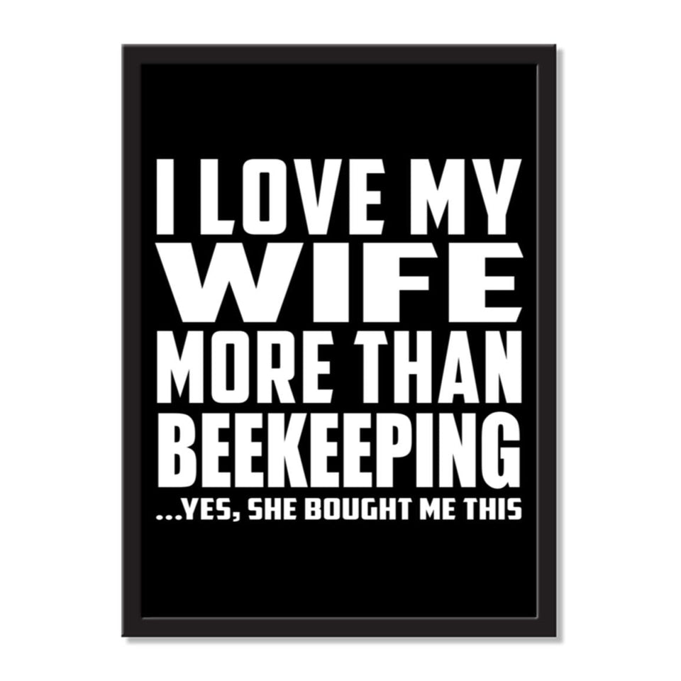 I Love My Wife More Than Beekeeping ...Yes, She Bought Me This - Portrait Frame Photo Tile