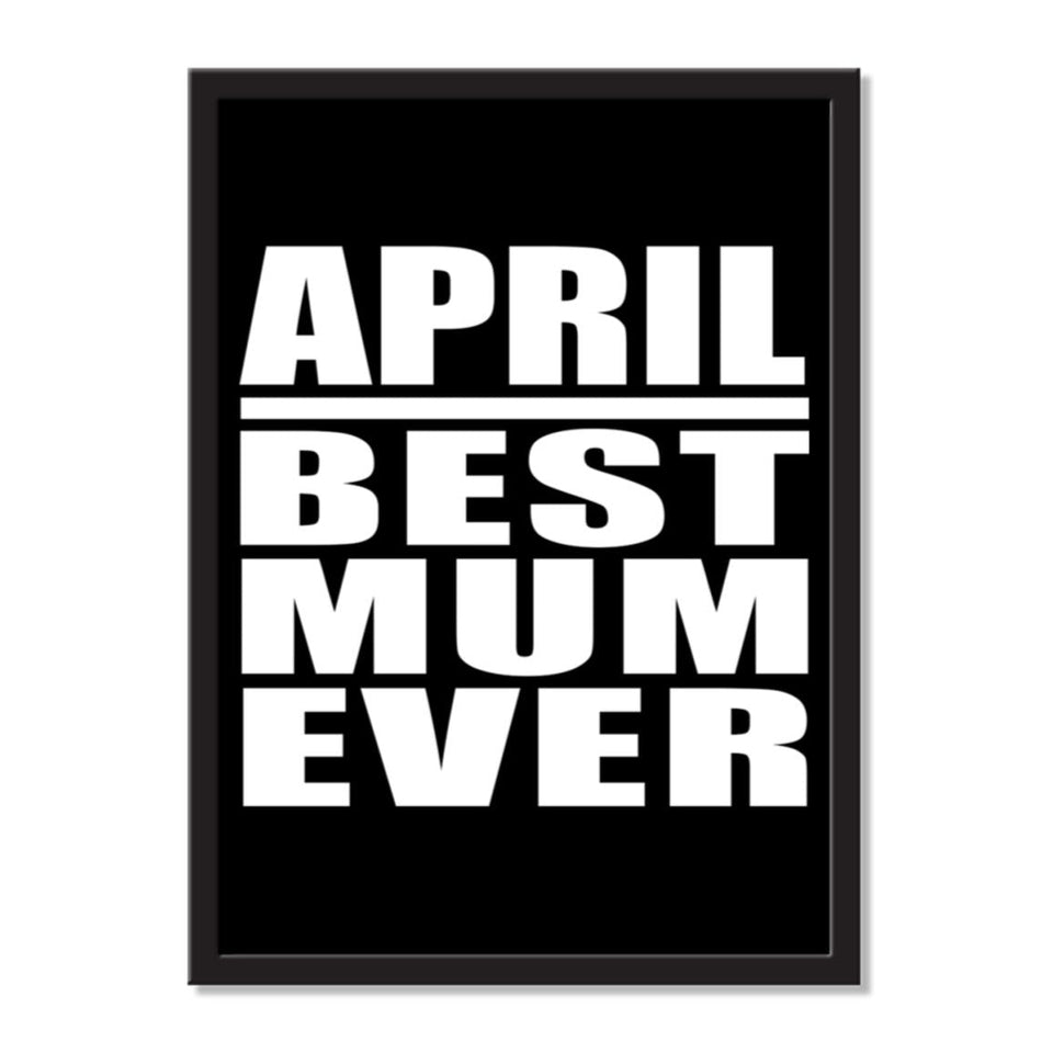 April Best Mum Ever - Portrait Frame Photo Tile