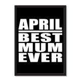 April Best Mum Ever - Portrait Frame Photo Tile