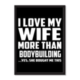 I Love My Wife More Than Bodybuilding ...Yes, She Bought Me This - Portrait Frame Photo Tile