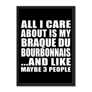All I Care About Is My Braque Du Bourbonnais And Like Maybe 3 People - Portrait Frame Photo Tile