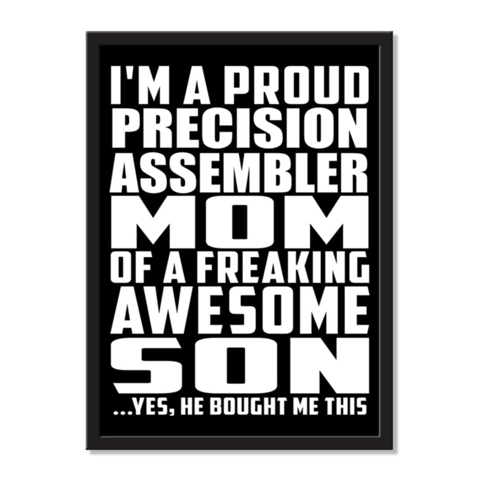 I'm A Proud Precision Assembler Mom Of A Freaking Awesome Son, He Bought Me This - Portrait Frame Photo Tile