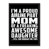 I'm A Proud Airline Pilot Mom Of A Freaking Awesome Daughter, She Bought Me This - Portrait Frame Photo Tile
