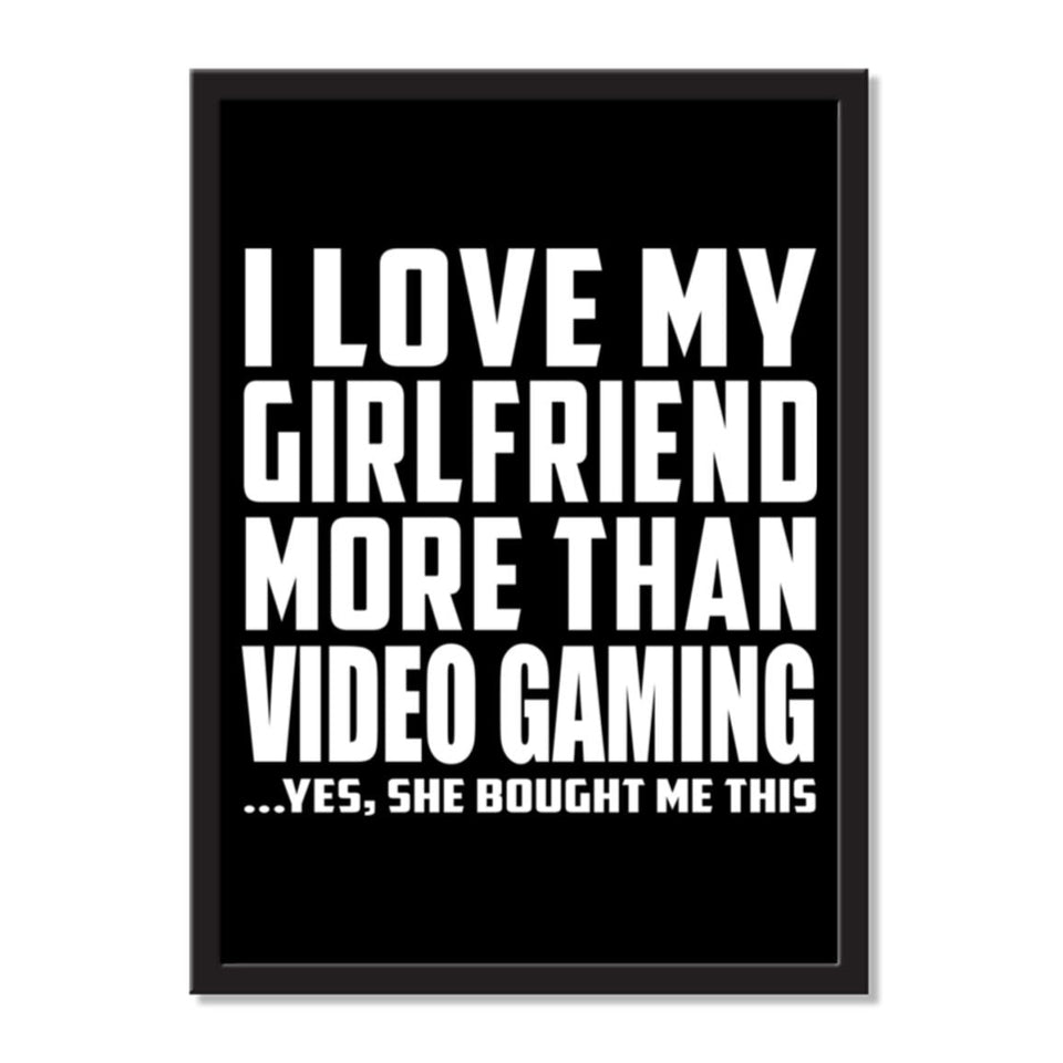 I Love My Girlfriend More Than Video Gaming ...She Bought Me This - Portrait Frame Photo Tile